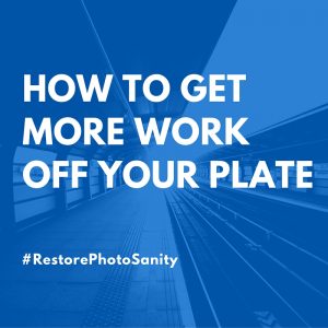 how to get more work off your plate