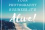 Your Photography Business, It's Alive!