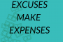 Excuses Make Expenses