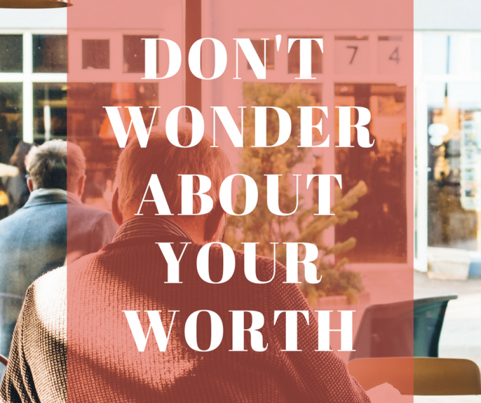 Don't Wonder About Your Worth