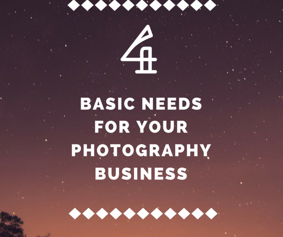 Four Basic Needs for Your Photography Business