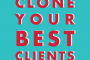 139: Learn How To Clone Your Best Photography Clients