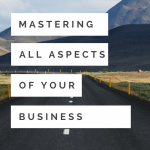Mastering Your Business