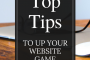 Top Tips to Up Your Website Game