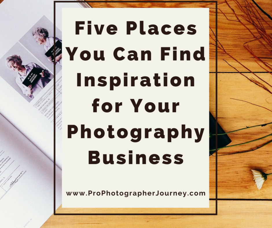 Five Places You Can Find Inspiration for Your Photography Business