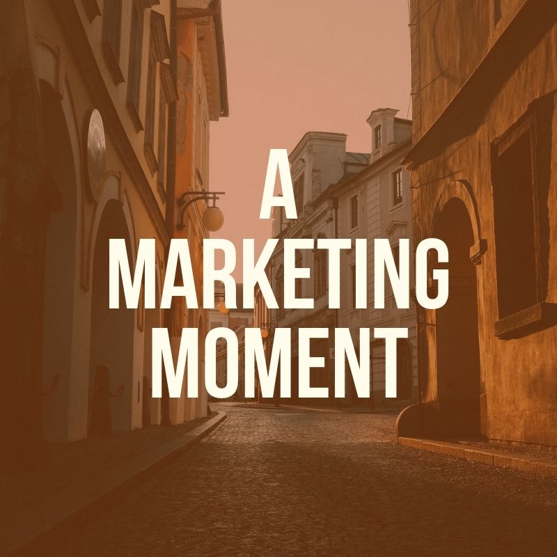 Marketing Moment